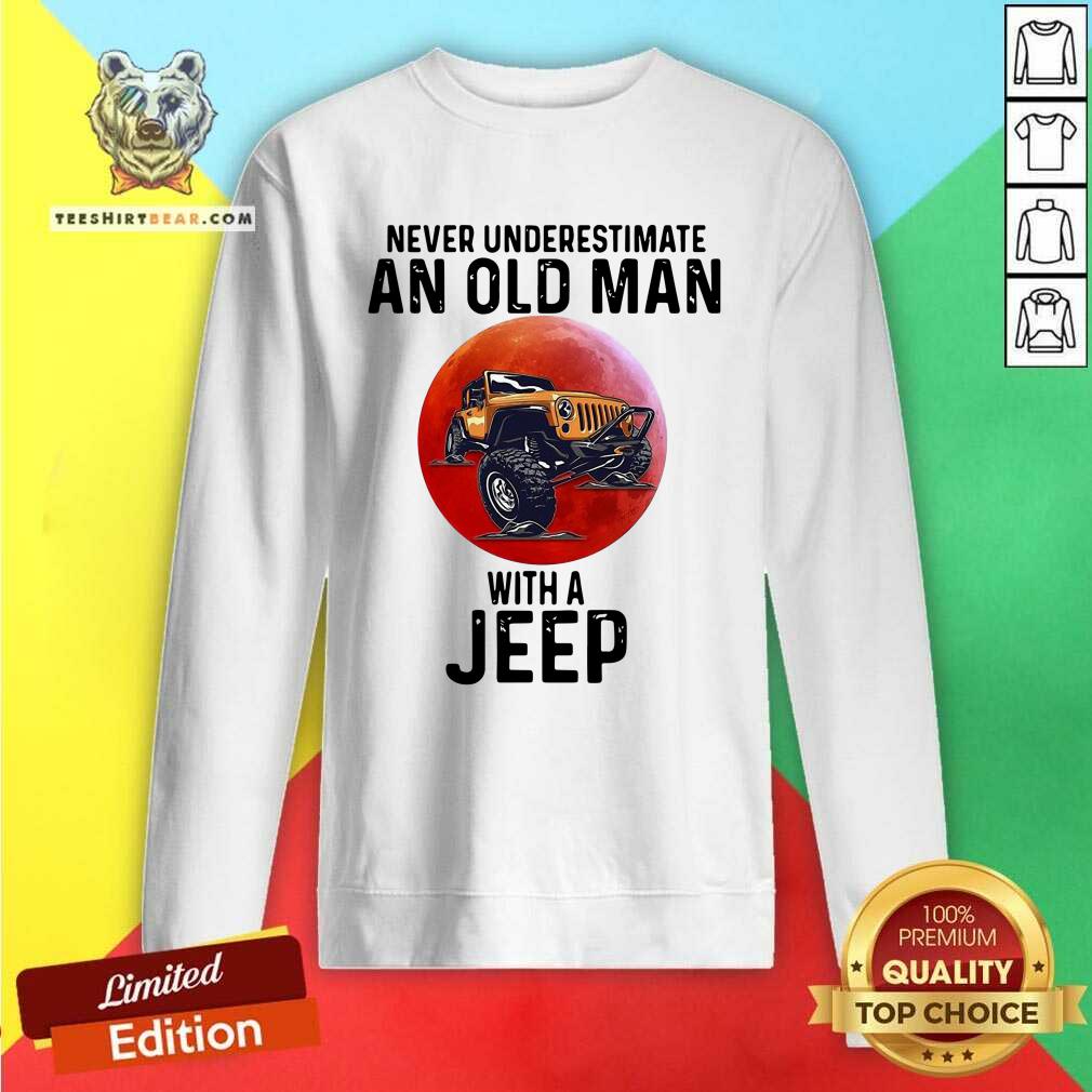 Pretty Never Underestimate An Old Man With A Jeep Shirt