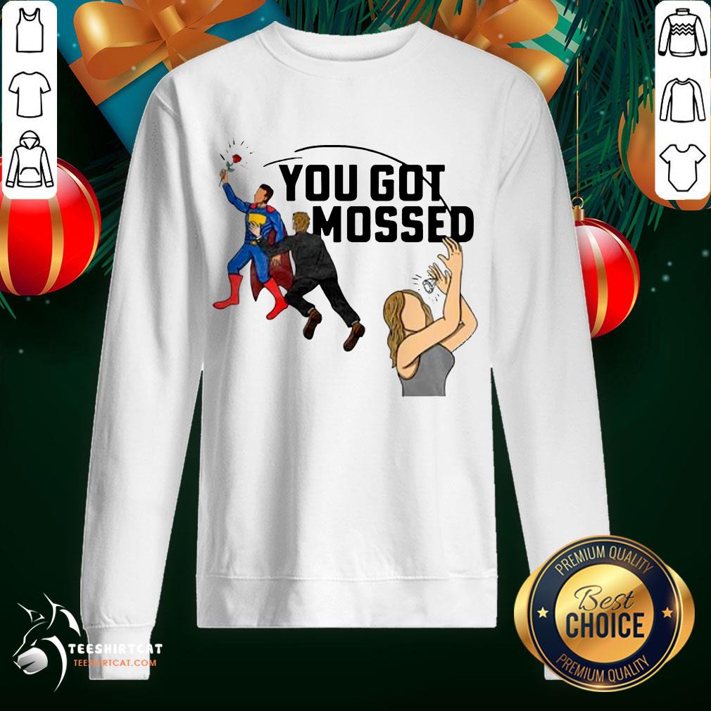 Pretty You Got Mossed Superman Shit