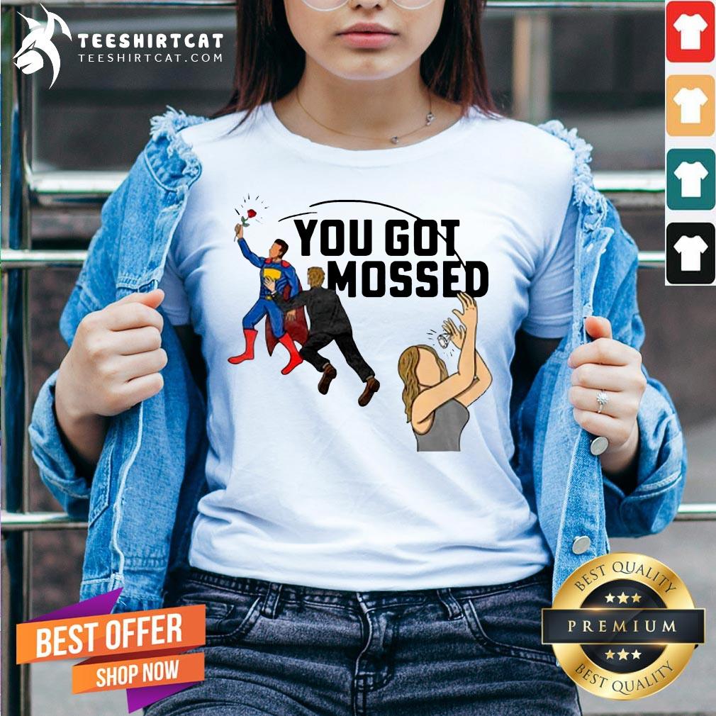 Pretty You Got Mossed Superman Shit