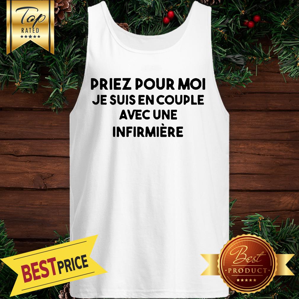 Priez Pour Moi Je Suis En Couple Evec Une Infirmiere Shirt