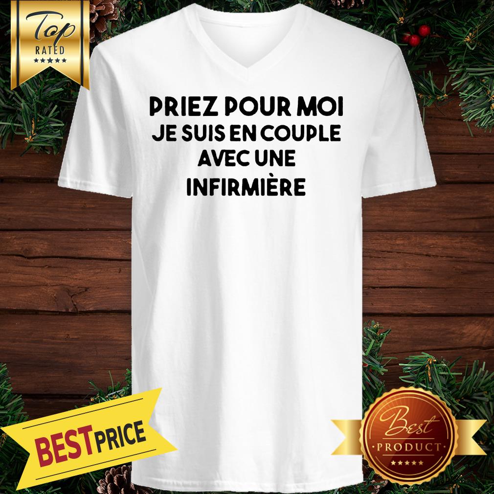 Priez Pour Moi Je Suis En Couple Evec Une Infirmiere Shirt