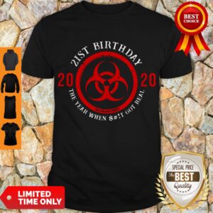 Top Biohazard Symbol 21St Birthday 2020 The Year When Shit Got Real Quarantined Shirt