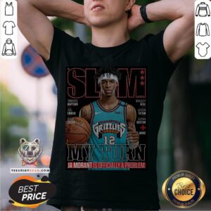 Slam Grizzlies My Turn Ja Morant Is Officially A Problem Shirt