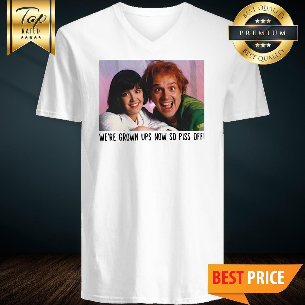 Rik Mayall And Phoebe Cates We’re Grown Ups Now So Piss Off Shirt