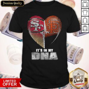 San Francisco 49Ers And San Francisco Giants It’s In My DNA Heart Shirt
