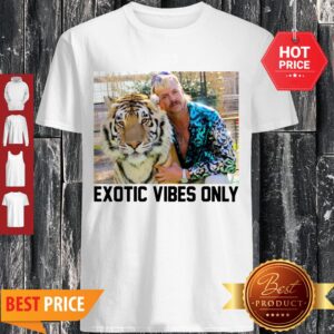 Premium Joe Exotic Tiger King Exotic Vibes Only Shirt