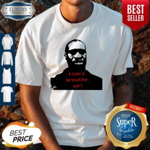 Nice Blood George Floyd I Can’t Breathe Sir T-Shirt