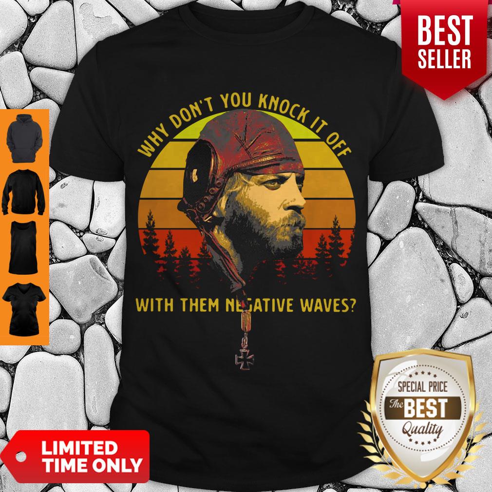 Official Vintage Why Don’t You Knock It Off With Them Negative Waves Shirt
