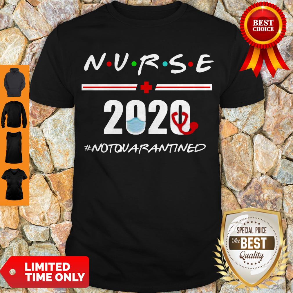 Premium Nurse 2020 Notquarantined Coronavirus Shirt