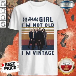 Nice Def Leppard Rock Girl I’m Not Old I’m Vintage Retro Shirt
