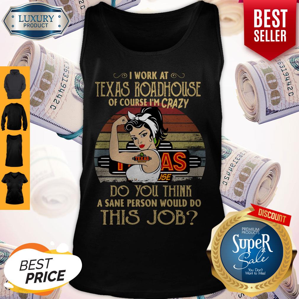 strong-woman-i-work-at-texas-roadhouse-do-you-think-a-sane-person-would-do-this-job-vintage-tank-top.jpg