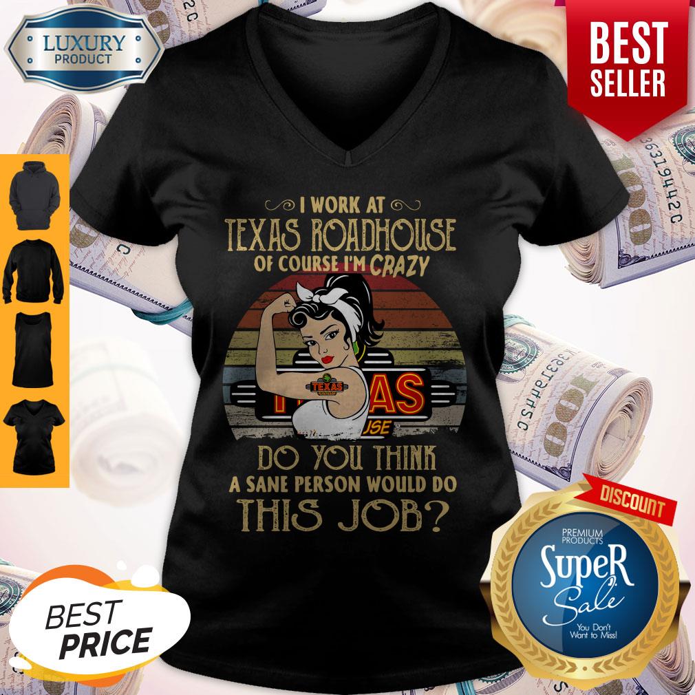 strong-woman-i-work-at-texas-roadhouse-do-you-think-a-sane-person-would-do-this-job-vintage-v-neck.jpg