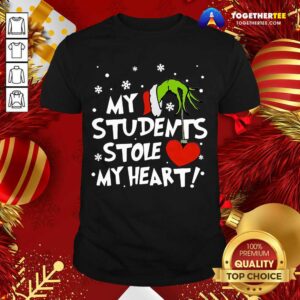 Funny Grinch Hand Holding Heart My Students Stole My Heart Shirt