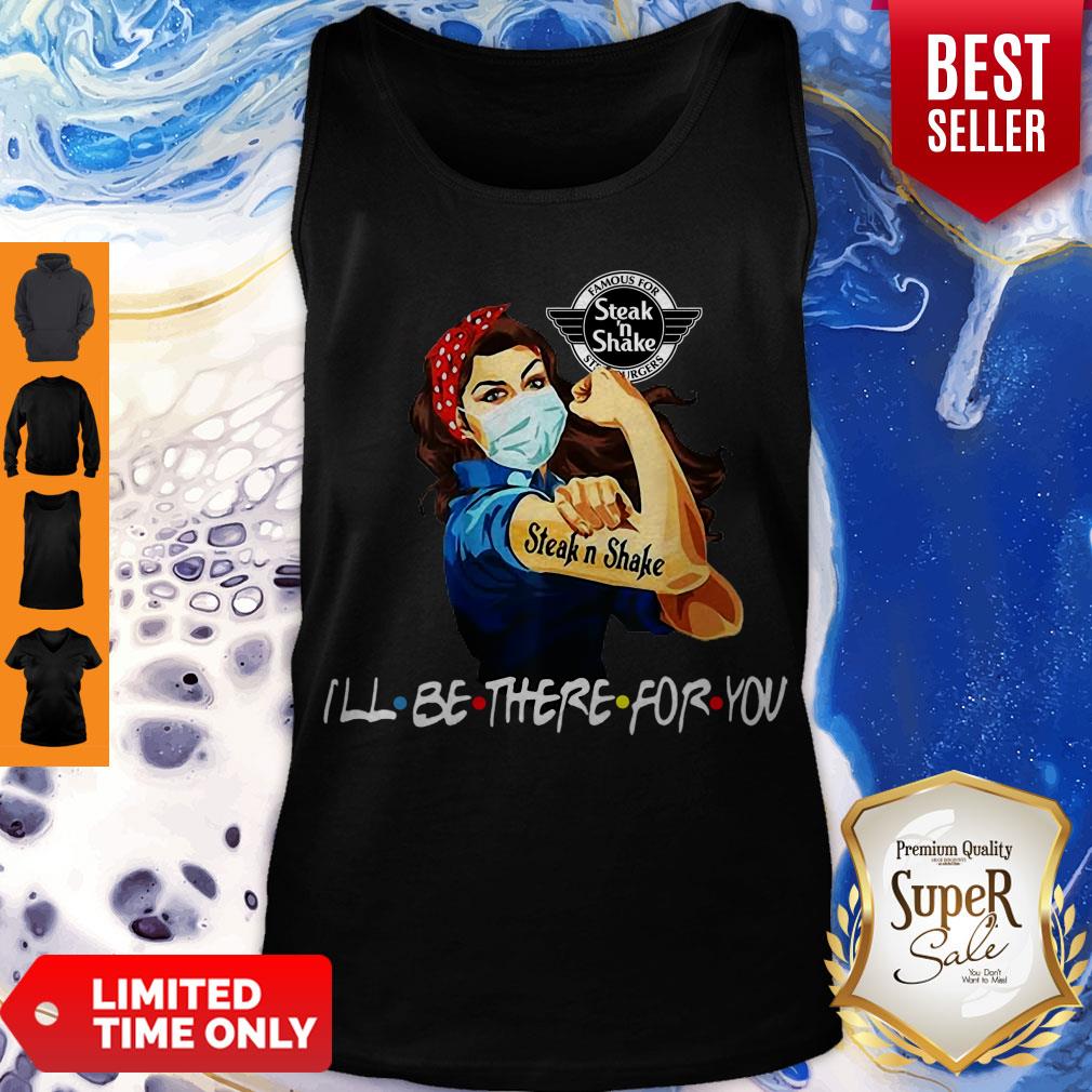 I’ll Be There For You Strong Woman Tattoos Steak N Shake Covid-19 Shirt