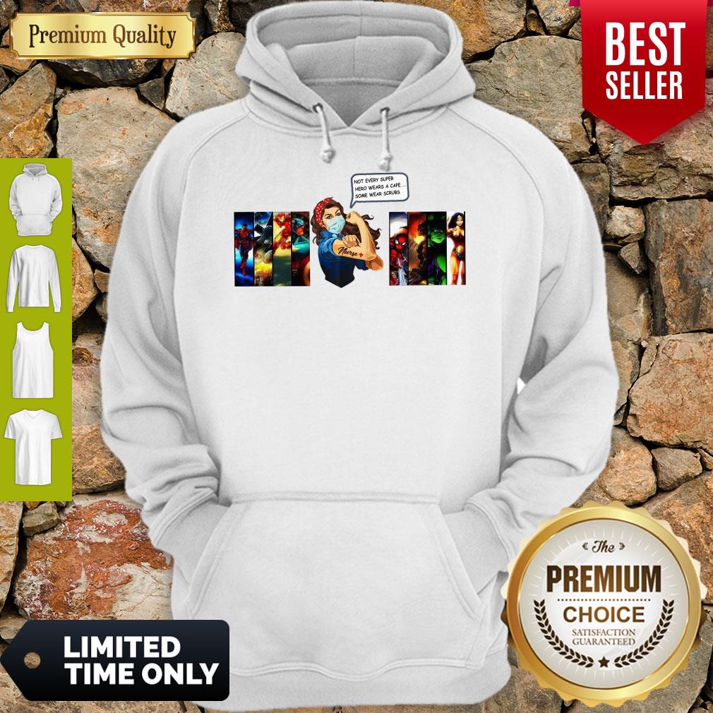 Top Strong Woman Not Every Superhero Wears A Cape Some Wear Scrubs Shirt
