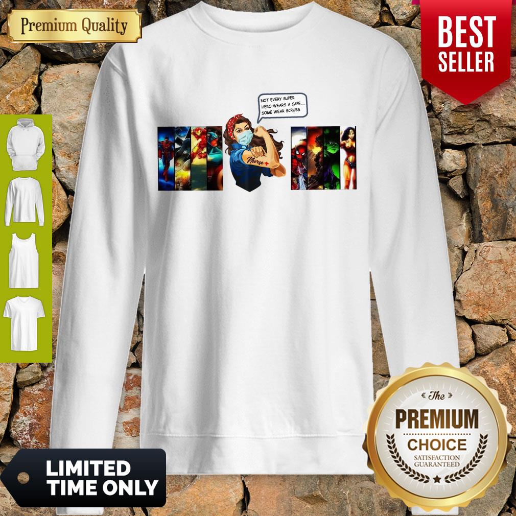 Top Strong Woman Not Every Superhero Wears A Cape Some Wear Scrubs Shirt