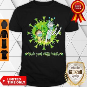 Perfect Hot Rick And Morty Wash Your Damn Hands Shirt