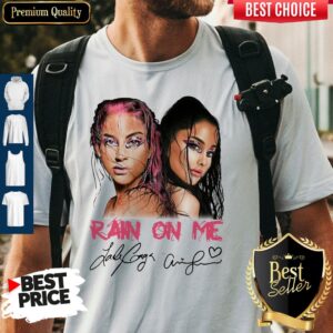 Lady Gaga And Ariana Grande Rain On Me Signatures Shirt