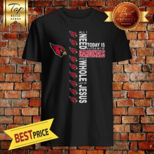 NFL All I Need Today Is A Little Bit Of Arizona Cardinals And A Whole Lot Of Jesus Football Long Sleeve Shirt