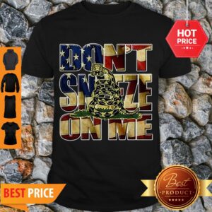 Official Don’t Sneeze On Me American Gadsden Flag Shirt
