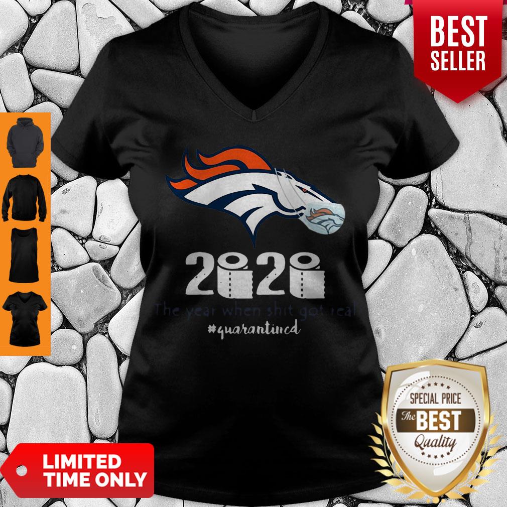 Denver Broncos 2020 The Year When Shit Got Real #Quarantined Shirt