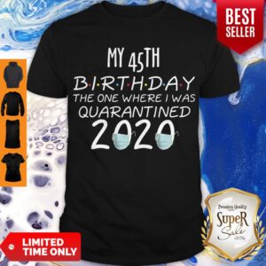 45 Birthday Shirt, Quarantine Shirts The One Where I Was Quarantined 2020 Shirt – 45th Birthday 2020 #Quarantined Shirt