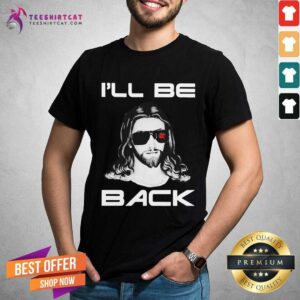 Awesome Jesus I Will Be Back Shirt