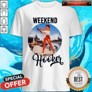 Weekend Hooker Fishing Shirt