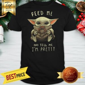 Baby Yoda Eat Frog Feed Me And Tell Me I'm Pretty Shirt