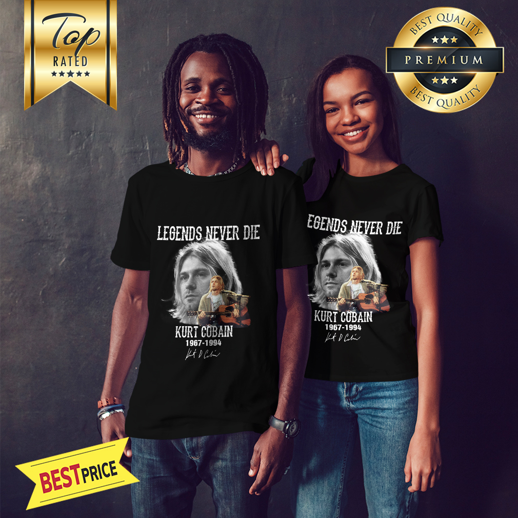 Legends Never Die Kurt Cobain 1967 1994 Signature shirt