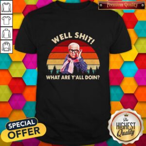Funny Leslie Jordan Well Shit What Are Y’all Doin Sunset Shirt