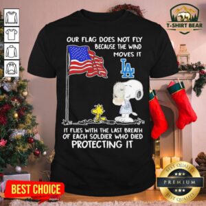 Cute Snoopy And Woodstock Our Flag Does Not Fly Because The Wind Moves It Los Angeles Dodgers Shirt