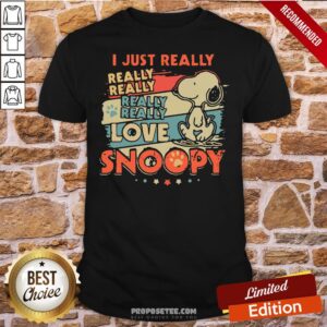 Good I Just Really Really Really Really Love Snoopy Shirt