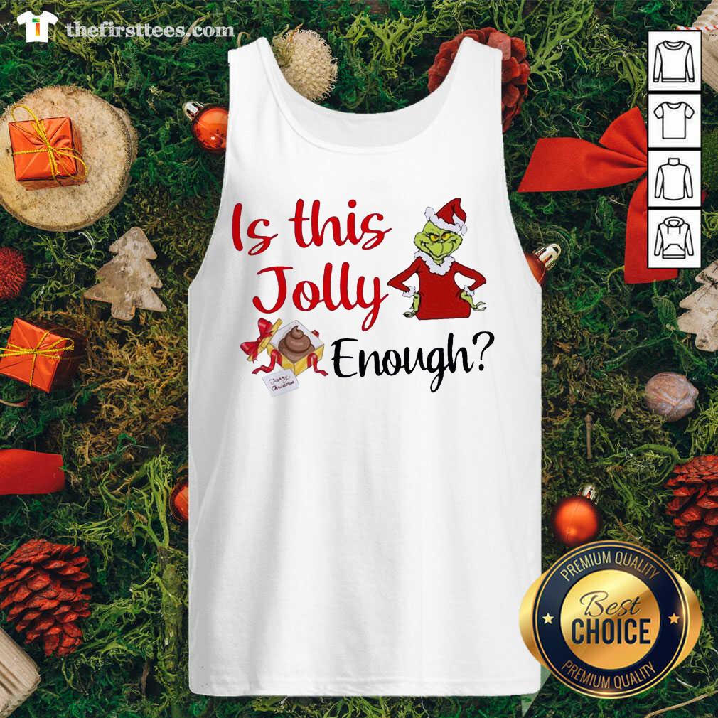 Awesome The Grinch Is This Jolly Enough Christmas Shirt