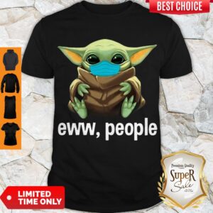 Good Star Wars Baby Yoda Face Mask Eww, People Shirt