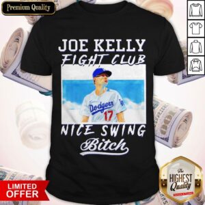 Pretty Joe Kelly Fight Club Nice Swing Bitch Dodgers 17 Shirt