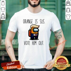 Official Among Us Orange Is Sus Vote Him Out Shirt