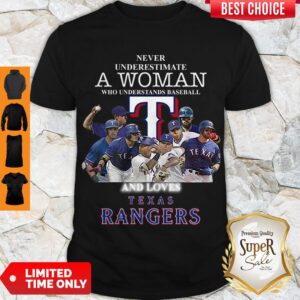Funny Never Underestimate A Woman Who Understands Baseball And Loves Texas Rangers Shirt