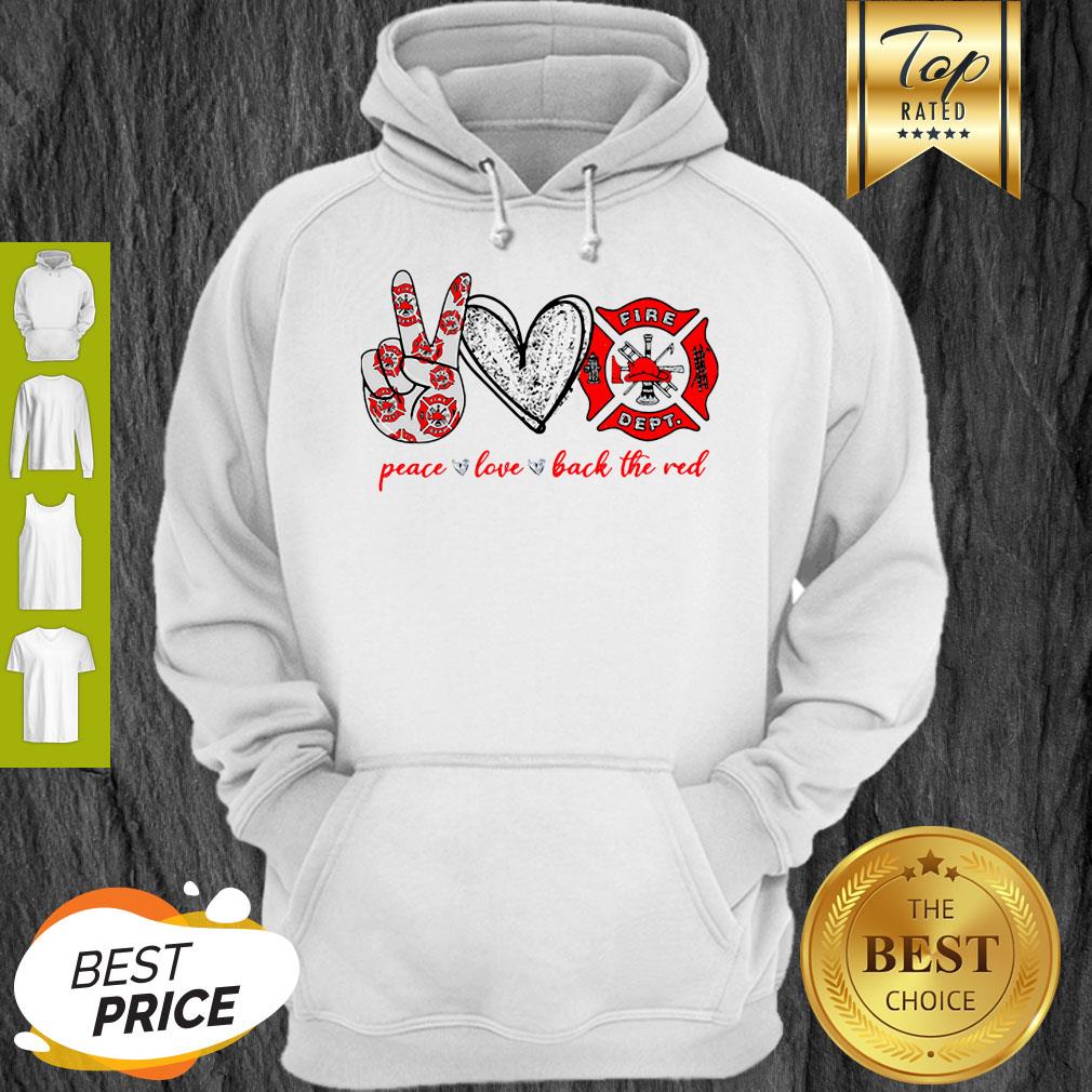 Peace Love Firefighter Back The Red Shirt