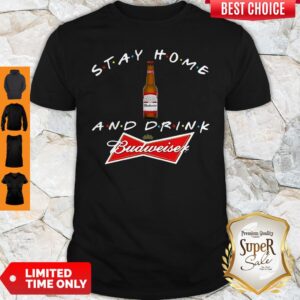 Awesome Stay Home And Drink And Budweiser Shirt