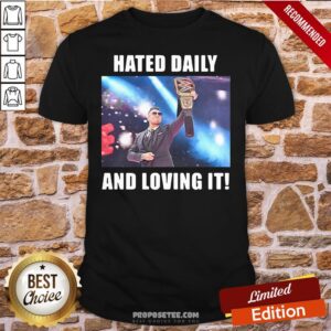 Awesome Hated Daily And Loving It Shirt