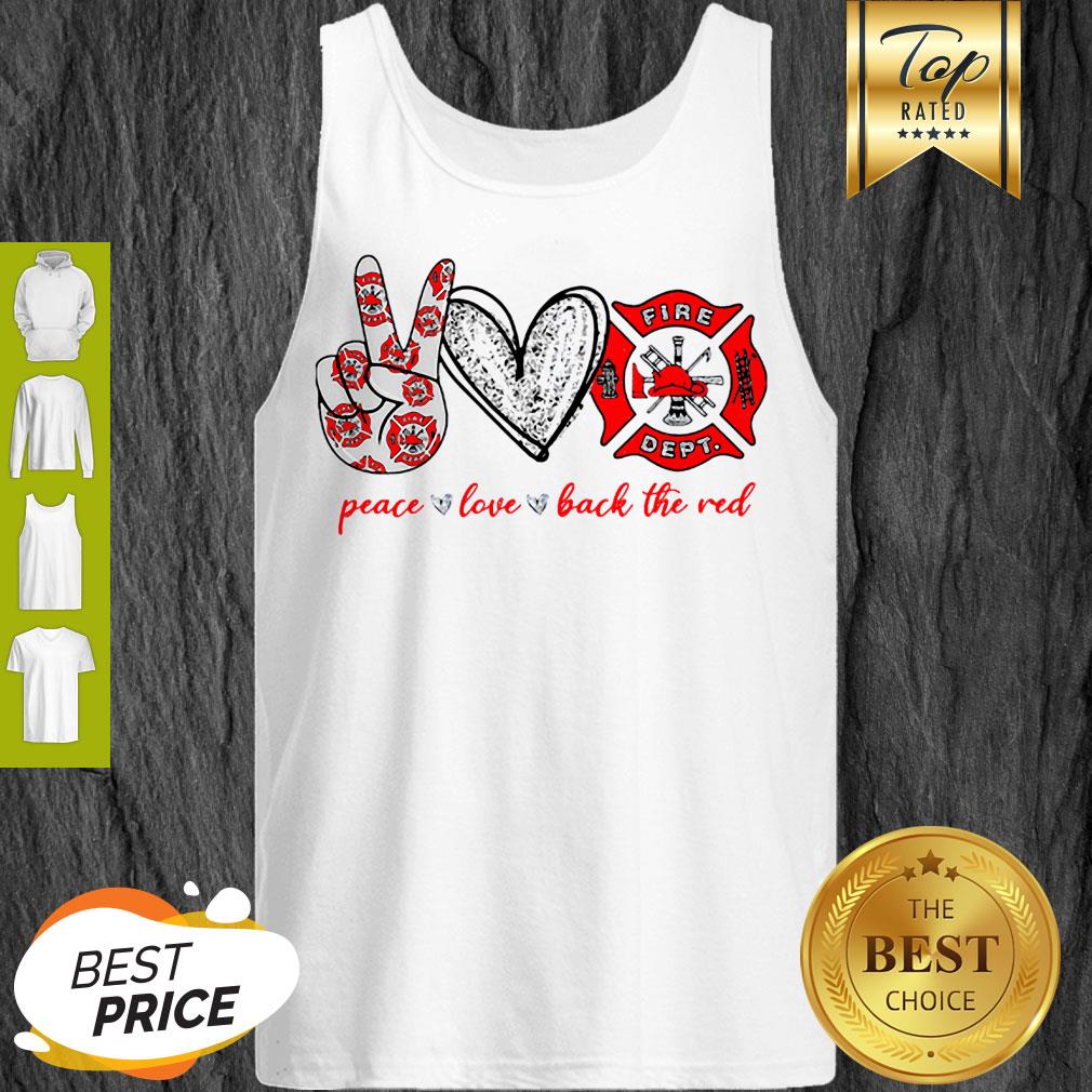 Peace Love Firefighter Back The Red Shirt