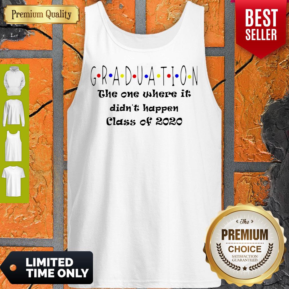 Graduation The One Where It Didn’t Happen Class of 2020 Shirt