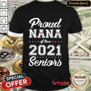 Funny Proud Nana Of Two 2021 Seniors Shirt