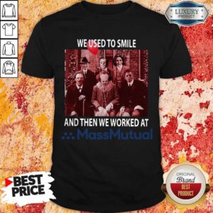 Horror Movie Characters We Used To Smile And Then We Worked At Massmutual Halloween Shirt