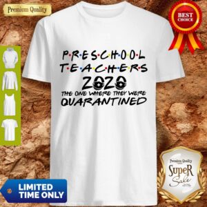 Preschool Teachers 2020 The One Where They Were Quarantined Shirt