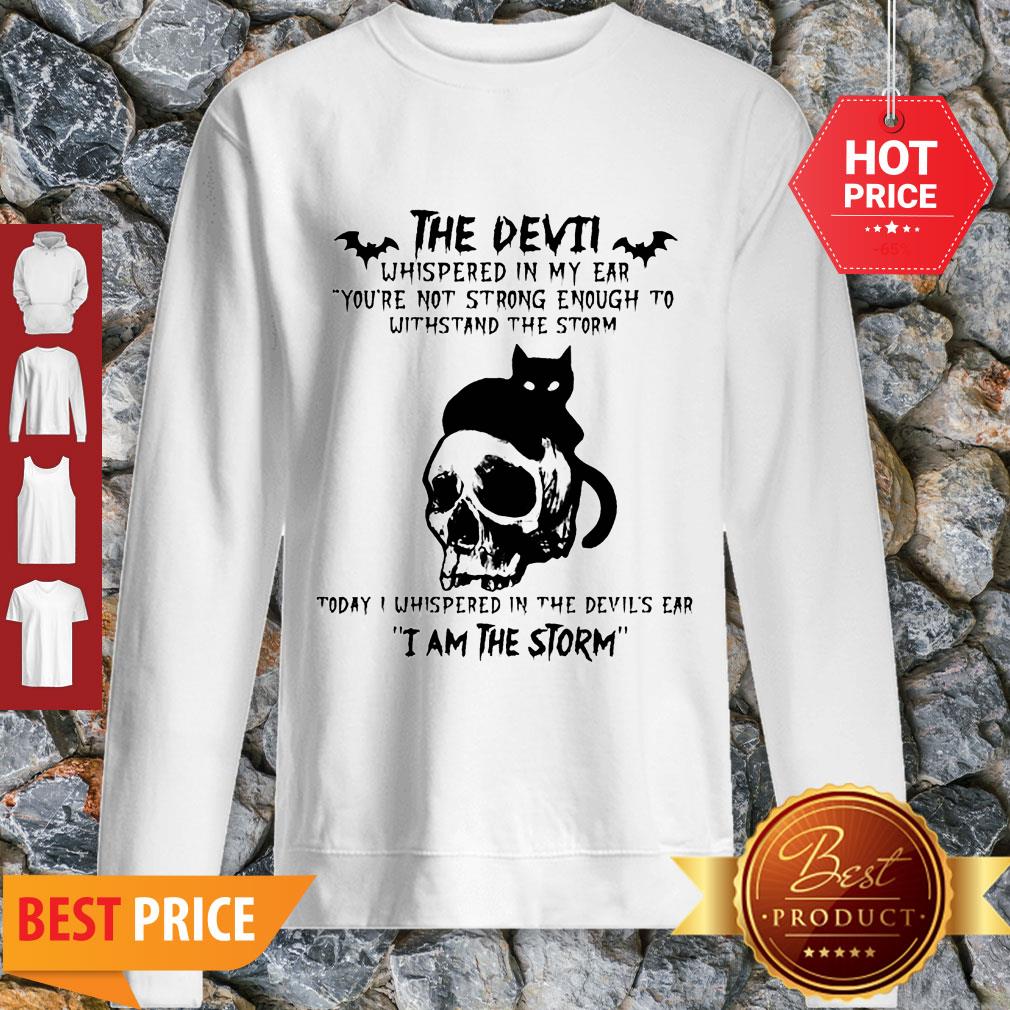 Black Cat Skull The Devil Whispered In My Ear I Am The Storm Shirt