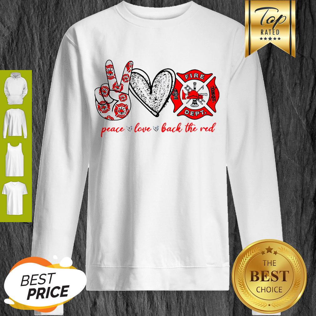 Peace Love Firefighter Back The Red Shirt