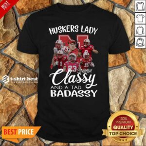 Happy Huskers Lady Sassy Classy And A Tad Badassy Shirt