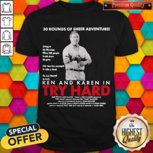Funny Ken And Karen In Try Hard 30 Rounds Of Sheer Adventure Shirt